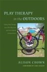 Alison Chown, Sara Knight - Play Therapy in the Outdoors