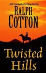 Ralph W. Cotton - Twisted Hills
