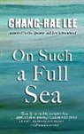 Chang-Rae Lee - On Such a Full Sea