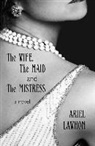 Ariel Lawhon - The Wife, the Maid, and the Mistress