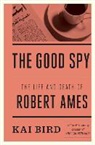 Kai Bird - The Good Spy