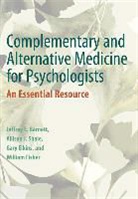 Jeffrey E Barnett, Jeffrey E. Barnett, Jeffrey E. (EDT)/ Shale Barnett, Jeffrey E. Shale Barnett, Gary Elkins, Gary R Elkins... - Complementary and Alternative Medicine for Psychologists