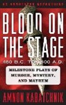 Amnon Kabatchnik - Blood on the Stage, 480 B.c. To 1600 A.d.