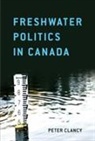 Peter Clancy - Freshwater Politics in Canada