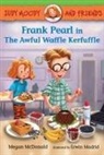 Erwin Madrid, Megan McDonald, Megan/ Madrid McDonald, Erwin Madrid - Judy Moody and Friends: Frank Pearl in The Awful Waffle Kerfuffle