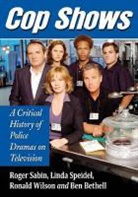 Ben Bethell, Roger Sabin, Roger/ Speidel Sabin, Linda Speidel, Ronald Wilson - Cop Shows