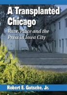 Robert E Gutsche, Robert E. Gutsche, Robert E. Gutsche Jr - A Transplanted Chicago