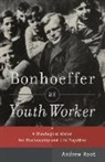 Andrew Root, Dr Andrew Root - Bonhoeffer As Youth Worker