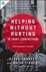 Katie Casselberry, Steve Corbett, Brian Fikkert - Helping Without Hurting in Short-Term Missions