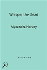 Alyxandra Harvey - Whisper the Dead