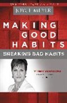 Joyce Meyer - Making Good Habits, Breaking Bad Habits