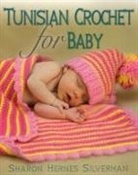 Sharon Hernes Silverman - Tunisian Crochet for Baby