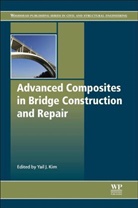 J. Kim, Jimmy Kim, Yail J. Kim, Jimmy Kim, Yail Jimmy Kim, Yail Jimmy Kim - Advanced Composites in Bridge Construction and Repair