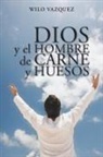Wilo Vazquez - Dios y El Hombre de Carne y Huesos