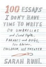 Sarah Ruhl - 100 Essays I Don't Have Time to Write