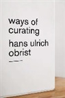 Hans Ulrich Obrist - Ways of Curating