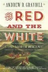 Andrew R. Graybill - The Red and the White