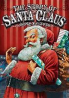 Joseph McCullough, Joseph A McCullough, Joseph A. McCullough, Peter Dennis - The Story of Santa Claus