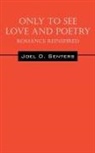 Joel D Senters, Joel D. Senters - Only To See Love And Poetry