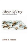 Robert K. Johnson - Choir of Day