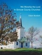 Eileen Murdoch - We Worship the Lord in Simcoe County Churches