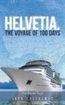 John Trethewey - Helvetia, the Voyage of 100 Days
