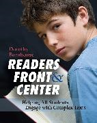 Dorothy Barnhouse, Dorothy P. Barnhouse - Readers Front & Center - Helping All Students Engage With Complex Texts