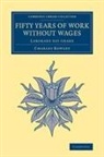 Charles Rowley - Fifty Years of Work Without Wages