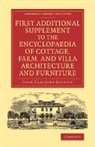 John Claudius Loudon - First Additional Supplement to Encyclopaedia of Cottage, Farm, Villa