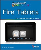 Mark Hattersley, Marmel, Elaine Marmel, Elaine J Marmel, Elaine J. Marmel, Elaine J. Hattersley Marmel - Teach Yourself Visually Fire Tablets