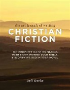 Jeff Gerke - Art & Craft of Writing Christian Fiction