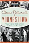 Mahoning Valley Historical Society, Gordon F. Morgan, Thomas Welsh, Thomas G. Welsh - Classic Restaurants of Youngstown