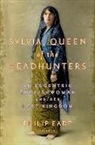 Philip Eade - Sylvia, Queen of the Headhunters