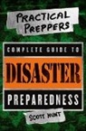 Scott Hunt, Scott Hunter - The Practical Preppers Complete Guide to Disaster Preparedness
