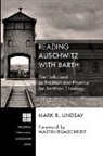 Mark R. Lindsay - Reading Auschwitz With Barth