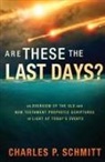 Charles Schmitt, Charles P. Schmitt - Are These the Last Days?