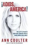 Ann Coulter - Adios, America! The left's Plan to turn our Country into a third World Hellhole