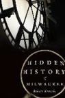 Robert Tanzilo - Hidden History of Milwaukee