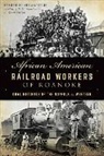 Historical Society of Western Virginia, Sheree Scarborough - African American Railroad Workers of Roanoke