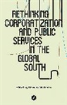 David McDonald, David A McDonald, David A. McDonald, David McDonald, David A. McDonald - Rethinking Corporatization and Public Services in the Global South