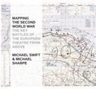 Michael Sharpe, Michael Swift, Michael Sharpe Swift - Mapping The Second World War