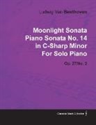 Ludwig Van Beethoven, Ludwig van Beethoven - Moonlight Sonata' Piano Sonata No.14 in C-sharp Minor By Ludwig Van