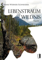 Hans-W Schneider, Hans-Werner Schneider - Lebenstraum Wildnis
