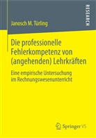 Janosch M Türling, Janosch M. Türling - Die professionelle Fehlerkompetenz von (angehenden) Lehrkräften