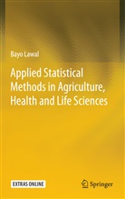 Bayo Lawal - Applied Statistical Methods in Agriculture, Health and Life Sciences
