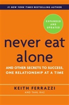 Keit Ferrazzi, Keith Ferrazzi, Raz Raz, Tahl Raz - Never Eat Alone