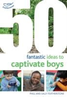 Sally Featherstone - 50 Fantastic Ideas to Captivate Boys