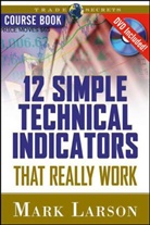Mark Larson, Mark L. Larson, Mark Larson - 12 Simple Technical Indicators