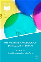 John (Professor of Sociology Holmwood, John Scott Holmwood, Mr John Scott Holmwood, Holmwood, J Holmwood, J. Holmwood... - Palgrave Handbook of Sociology in Britain