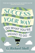 G Richard Shell, G. Richard Shell - Success, Your Way
